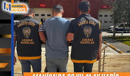 Manisa'da 28 yıl 11 ay hapis cezasıyla aranan firari yakalandı