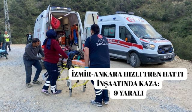 İzmir-Ankara hızlı tren hattı inşaatında kaza: 9 yaralı