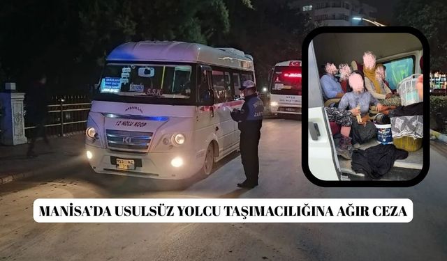 Manisa’da usulsüz yolcu taşımacılığına ağır ceza