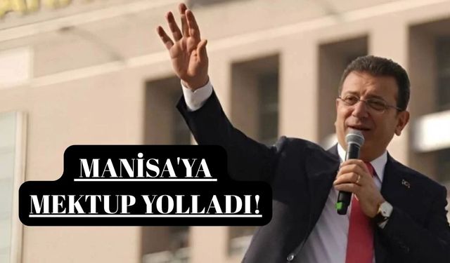 Ekrem İmamoğlu'ndan Manisa'ya mektup