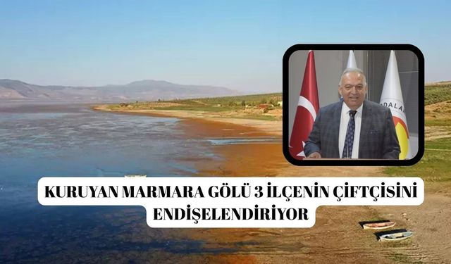 Kuruyan Marmara Gölü 3 ilçenin çiftçisini endişelendiriyor