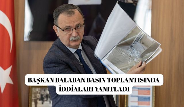 Başkan Balaban basın toplantısında iddiaları yanıtladı