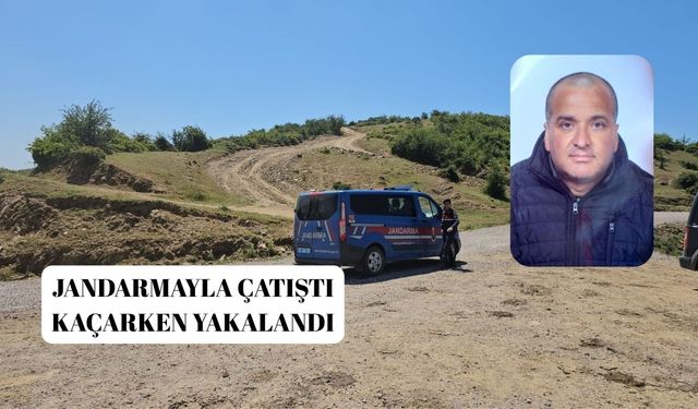 Jandarmayla çatıştı kaçarken yakalandı