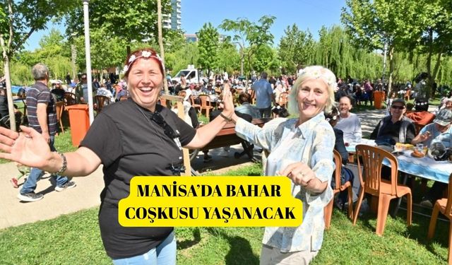 Manisa’da bahar  coşkusu yaşanacak