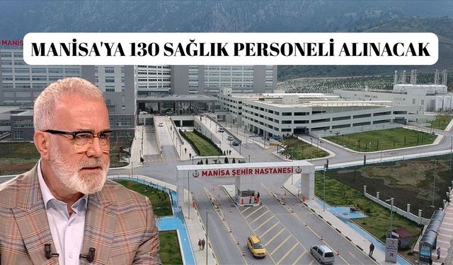 Manisa'ya 130 sağlık personeli alınacak