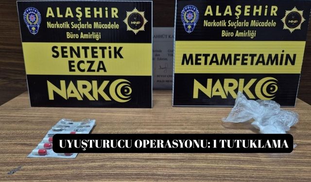 Alaşehir'de uyuşturucu operasyonu: 1 tutuklama