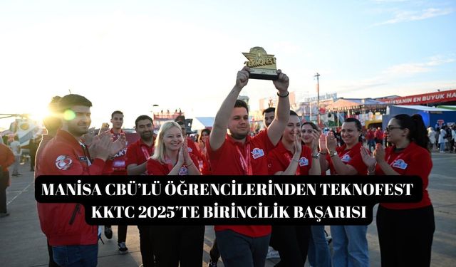 Manisa CBÜ’lü öğrencilerinden TEKNOFEST KKTC 2025’te birincilik başarısı