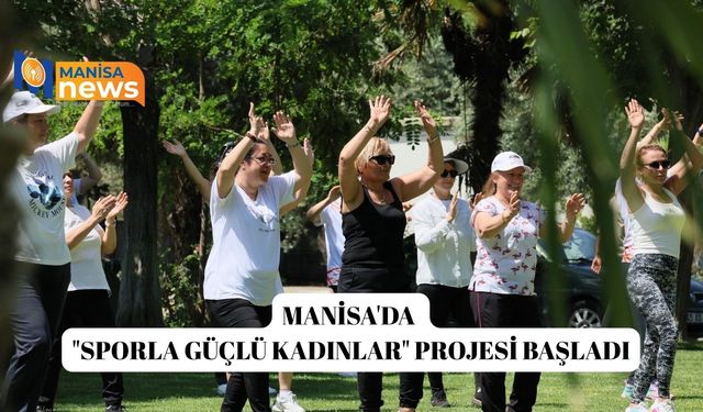Manisa'da "Sporla Güçlü Kadınlar" projesi başladı