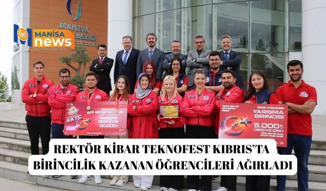 Rektör Kibar TEKNOFEST Kıbrıs’ta birincilik kazanan öğrencileri ağırladı
