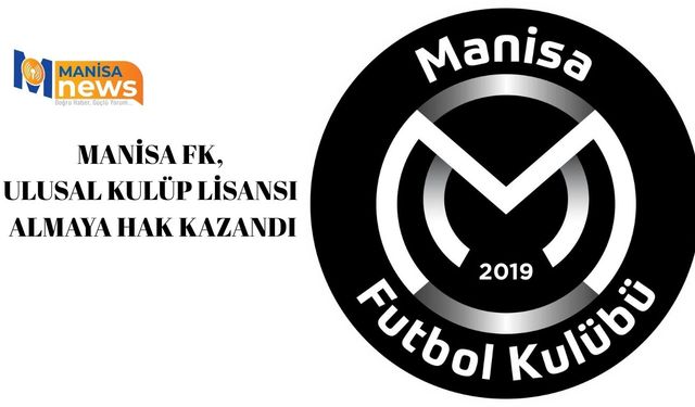 Manisa FK, Ulusal Kulüp Lisansı almaya hak kazandı