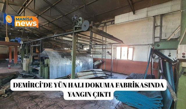 Demirci’de yün halı dokuma fabrikasında yangın çıktı