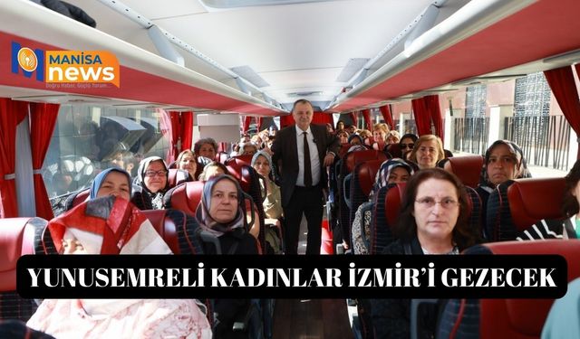 Yunusemreli kadınlar İzmir’i gezecek