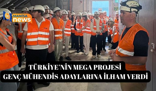 Türkiye’nin mega projesi genç mühendis adaylarına ilham verdi
