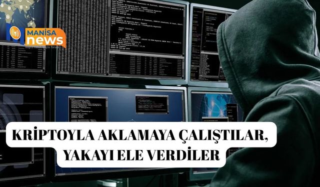 Kriptoyla aklamaya çalıştılar, yakayı ele verdiler