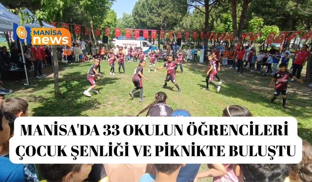 Manisa'da 33 okulun öğrencileri Çocuk Şenliği ve piknikte buluştu