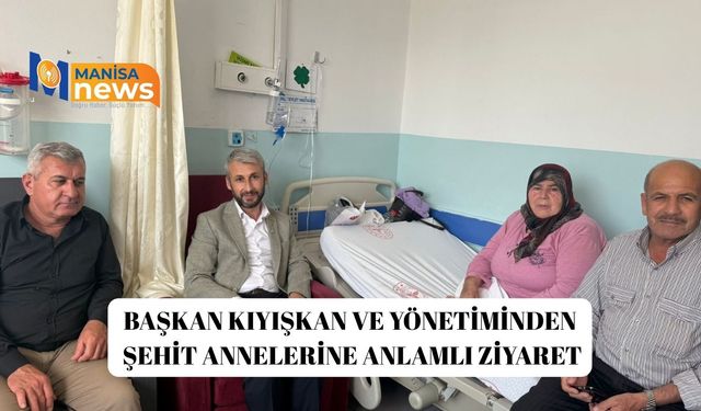 Başkan Kıyışkan ve yönetiminden şehit annelerine anlamlı ziyaret