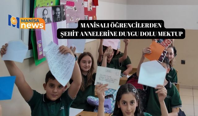 Manisalı öğrencilerden şehit annelerine duygu dolu mektup