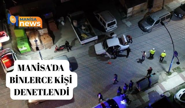 Manisa'da  Binlerce kişi  denetlendi