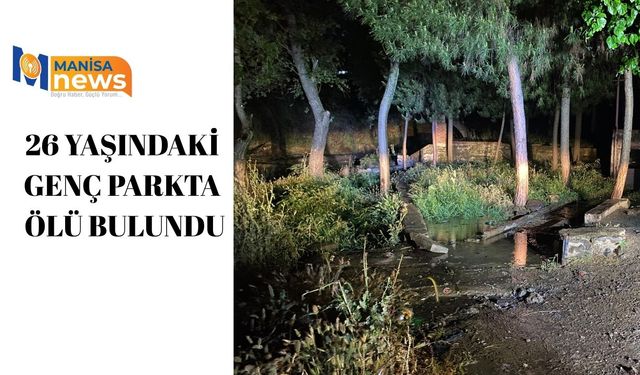 26 yaşındaki genç parkta ölü bulundu