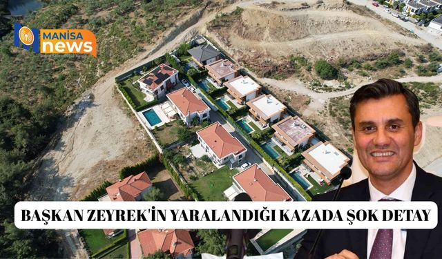 Başkan Zeyrek'in yaralandığı kazada şok detay