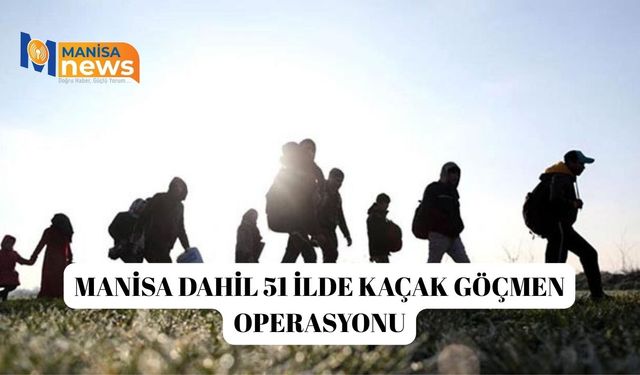 51 ilde göçmen kaçakçılarına operasyon