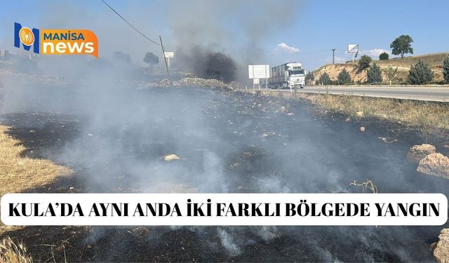 Kula’da aynı anda iki farklı bölgede yangın