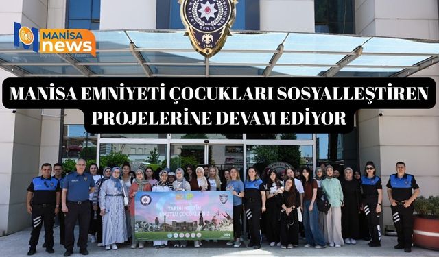 Manisa Emniyeti çocukları sosyalleştiren projelerine devam ediyor