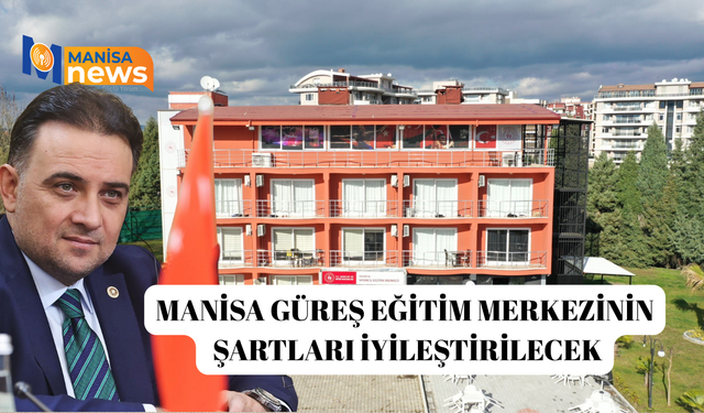 Manisa Güreş Eğitim Merkezinin şartları iyileştirilecek