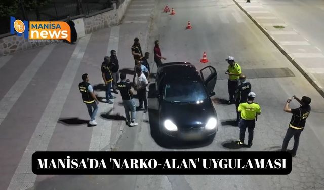 Manisa'da 'Narko-Alan' uygulaması