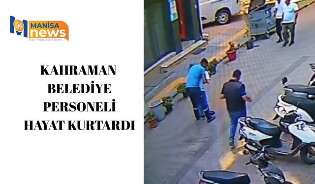 Kahraman belediye personeli hayat kurtardı