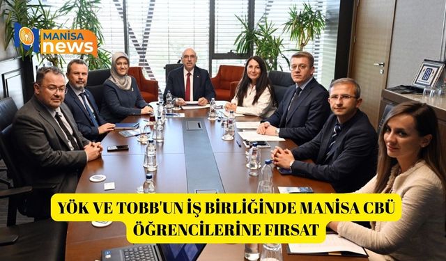 YÖK ve TOBB'un iş birliğinde Manisa CBÜ öğrencilerine fırsat