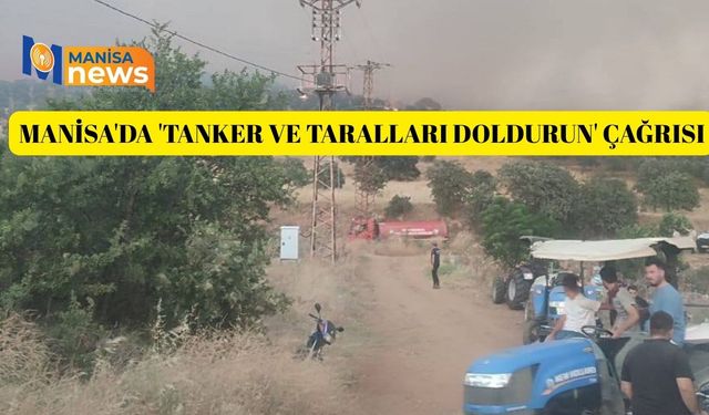 Manisa'da 'tanker ve taralları doldurun' çağrısı