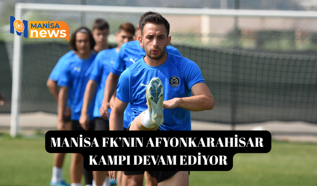 Manisa FK’nın Afyonkarahisar kampı devam ediyor