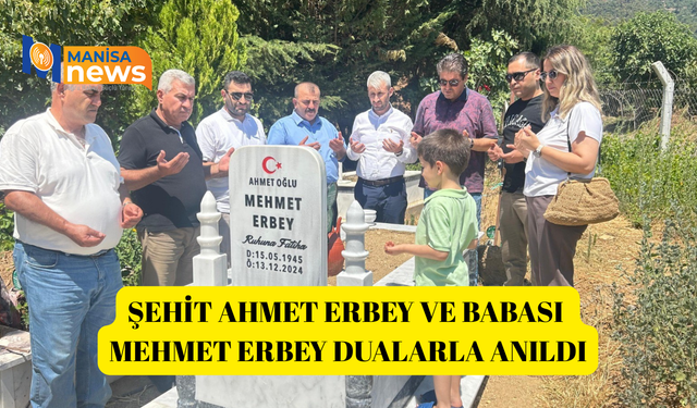 Şehit Ahmet Erbey ve Babası Mehmet Erbey dualarla anıldı