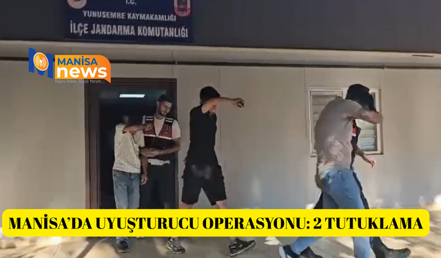 Manisa’da uyuşturucu operasyonu: 2 tutuklama