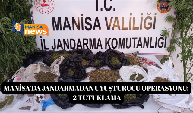 Manisa’da jandarmadan uyuşturucu operasyonu: 2 tutuklama