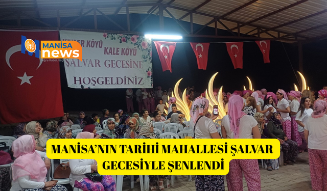 Manisa’nın tarihi mahallesi şalvar gecesiyle şenlendi