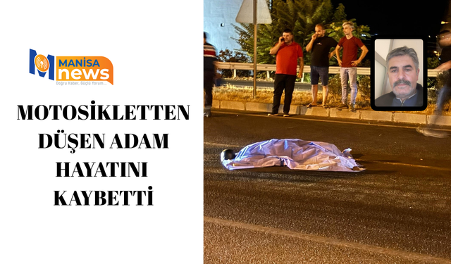 Motosikletten düşen adam hayatını kaybetti