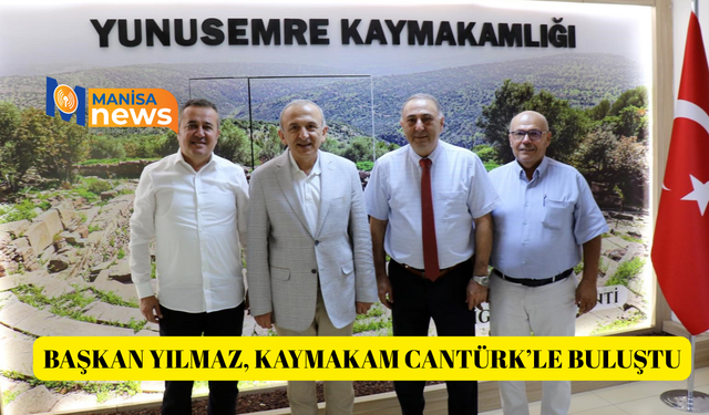 Başkan Yılmaz, Kaymakam Cantürk’le buluştu