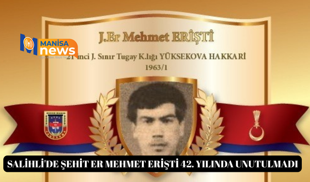 Salihli'de Şehit Er Mehmet Erişti 42. yılında unutulmadı