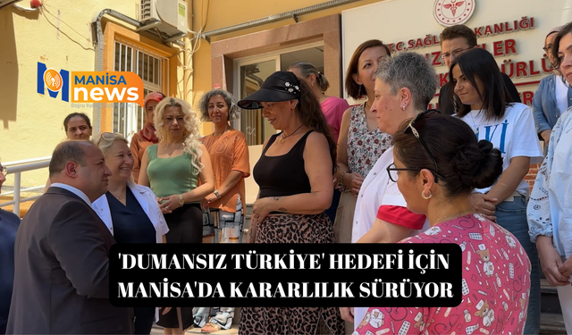 'Dumansız Türkiye' hedefi için Manisa'da kararlılık sürüyor