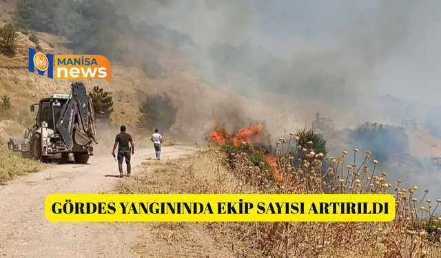 Gördes yangınında ekip sayısı artırıldı