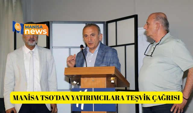 Manisa TSO’dan yatırımcılara teşvik çağrısı
