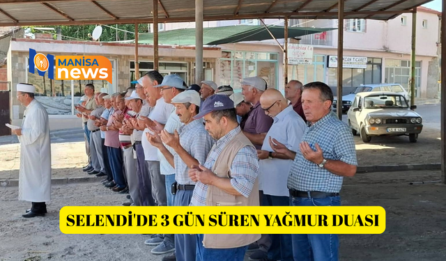 Selendi'de 3 gün süren yağmur duası