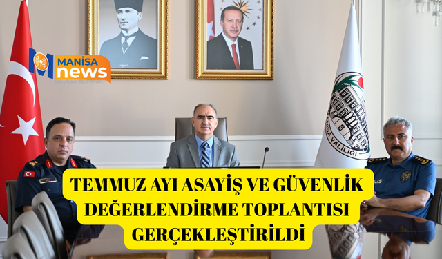 Temmuz ayı asayiş ve güvenlik değerlendirme toplantısı gerçekleştirildi