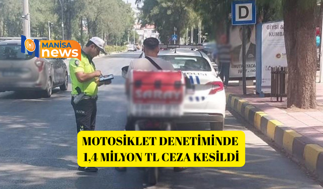 Motosiklet denetiminde 1,4 milyon TL ceza kesildi