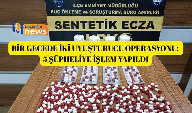 Bir gecede iki uyuşturucu operasyonu: 5 Şüpheliye işlem yapıldı