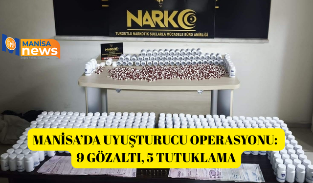 Manisa’da uyuşturucu operasyonu: 9 gözaltı, 5 tutuklama