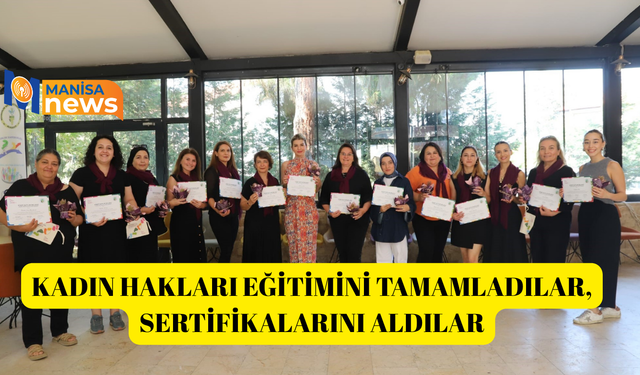 Kadın hakları eğitimini tamamladılar, sertifikalarını aldılar