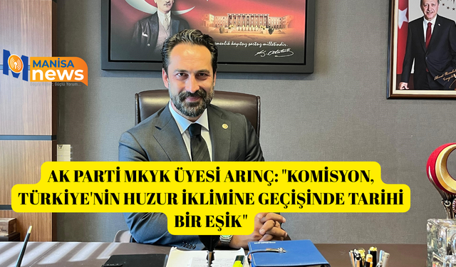 AK Parti MKYK Üyesi Arınç: "Komisyon, Türkiye'nin huzur iklimine geçişinde tarihi bir eşik"